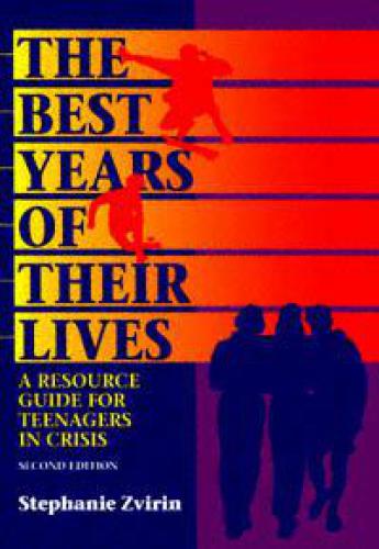 The Best Years of Their Lives: A Resource Guide for Teenagers in Crisis