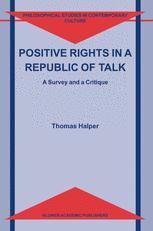 Positive Rights in a Republic of Talk: A Survey and a Critique