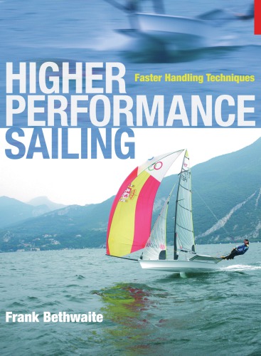 Higher Performance Sailing: Faster Handling Techniques