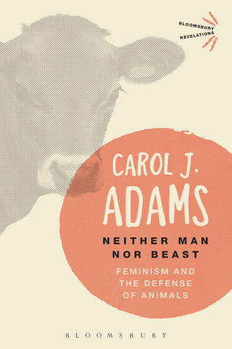 Neither Man nor Beast: Feminism and the Defense of Animals