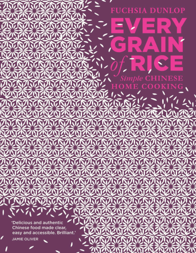 Every Grain of Rice: Simple Chinese Home Cooking