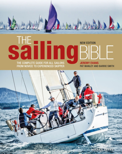 The sailing bible: the complete guide for all sailors from novice to experienced skipper