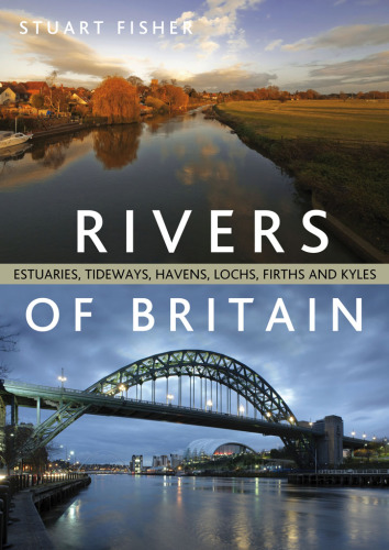 The Rivers of Britain Estuaries, Tideways, Havens, Lochs, Firths and Kyles