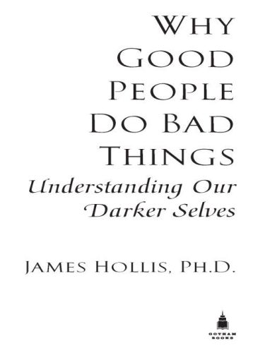 Why good people do bad things: understanding our darker selves