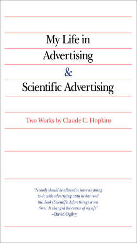 My life in advertising ; &, Scientific advertising: two works