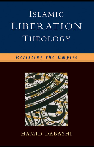 Islamic Liberation Theology: Resisting the Empire