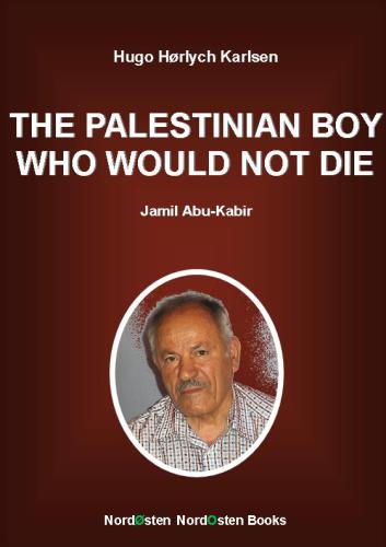 The Palestinian boy who would not die: Jamil Abu-Kabir