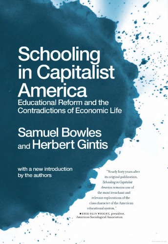 Schooling in capitalist America: educational reform and the contradictions of economic life