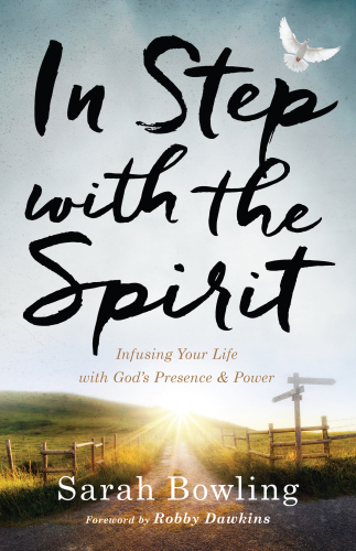 In Step with the Spirit: Infusing Your Life with God's Presence and Power