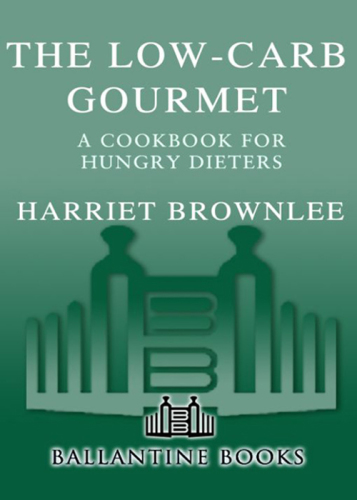 The low-carb gourmet: a cookbook for hungry dieters