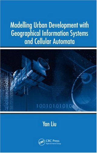 Modelling Urban Development with Geographical Information Systems and Cellular Automata