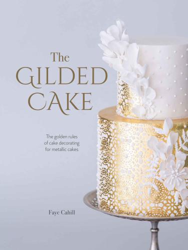 The gilded cake: the golden rules of cake decorating for metallic cakes