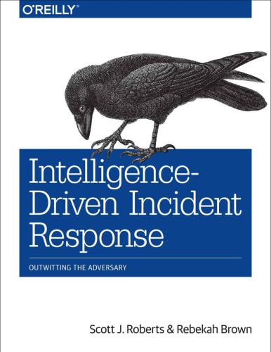 Intelligence-driven incident response outwitting the adversary