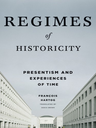 Regimes of Historicity: Presentism and Experiences of Time (European Perspectives)