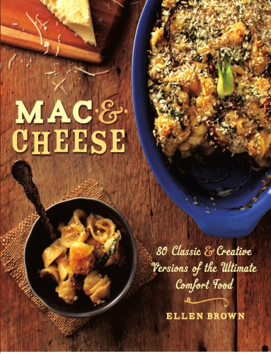 Mac & Cheese: More Than 65 Classic and Creative Versions of the Ultimate Comfort Food