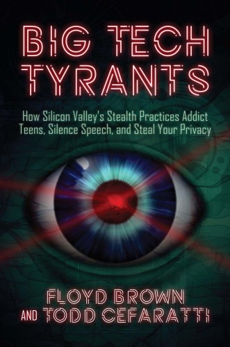 Big tech tyrants: How Silicon Valley's stealth practices addict teens, silence speech, and steal your privacy