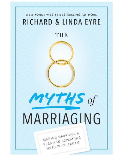 The 8 myths of marriaging: making marriage a verb and replacing myth with truth