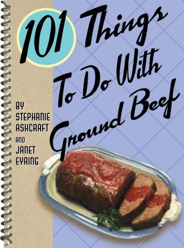 101 Things to Do With Ground Beef