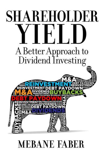 Shareholder Yield: A Better Approach to Dividend Investing