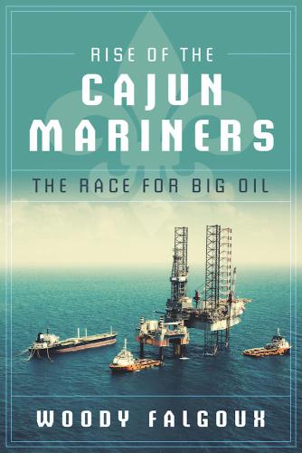 Rise of the Cajun mariners: the race for big oil