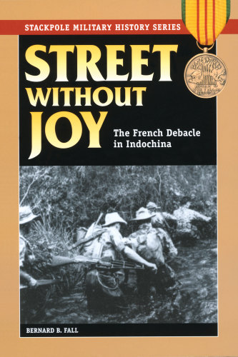 Street without joy: the French debacle in Indochina