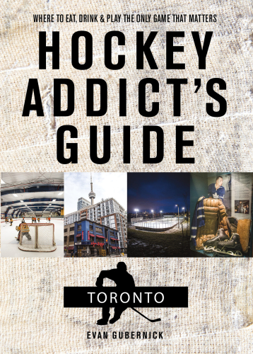 Hockey addict's guide Toronto: where to eat, drink & play the only game that matters