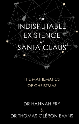 The indisputable existence of Santa Claus the mathematics of Christmas