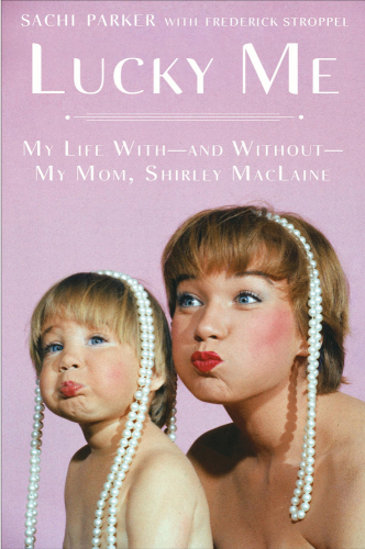 Lucky Me: My Life withand withoutMy Mom, Shirley MacLaine