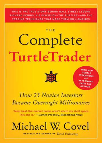 The complete turtletrader: the legend, the lessons, the results