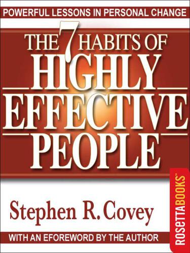 The 7 habits of highly effective people: restoring the character ethic