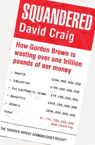 Squandered: how Gordon Brown is wasting over one trillion pounds of our money