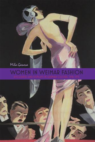 Women in Weimar fashion: discourses and displays in German culture, 1918-1933