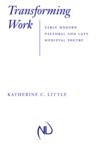 Transforming work: early modern pastoral and late medieval poetry