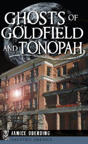 Ghosts of Goldfield and Tonopah