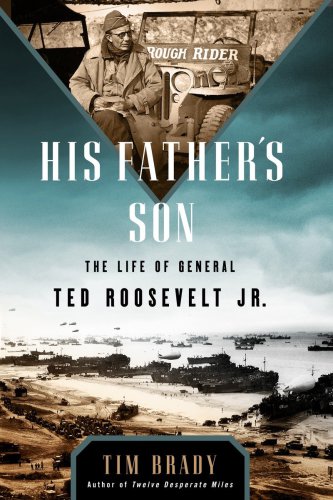 His father's son: the life of General Ted Roosevelt Jr