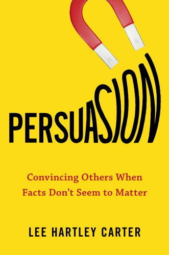 Persuasion: convincing others when facts no longer seem to matter