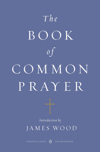 The Book of common prayer and administration of the sacraments and other rites and ceremonies of the Church according to the use of the Church of England: together with the Psalter or Psalms of David, pointed as they are to be sung or said in churches, and the form or manner of making, ordaining, and consecrating of bishops, priests, and deacons