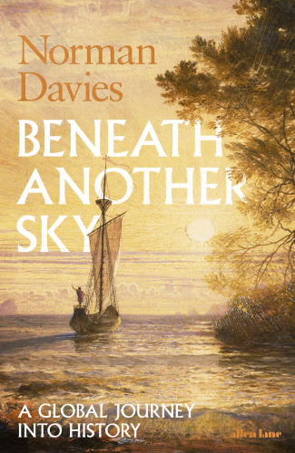 Beneath another sky: a global journey into history