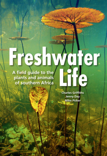 Freshwater life: a field guide to the plants and animals of southern Africa