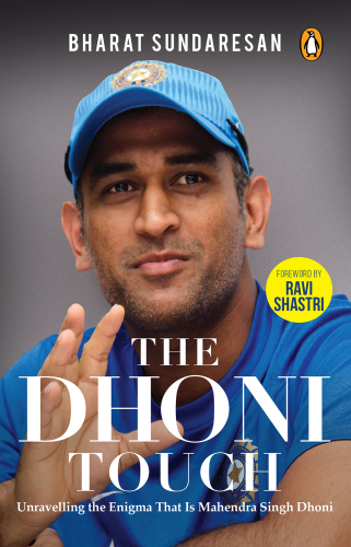 The Dhoni Touch: unravelling the enigma that is mahendra singh dhoni