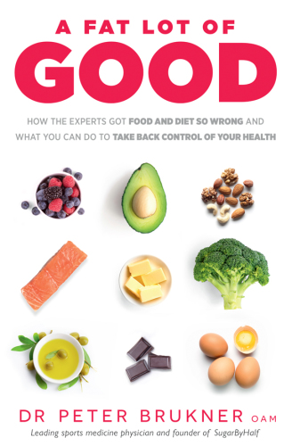 A fat lot of good: how the experts got food and diet so wrong and what you can do to take back control of your health