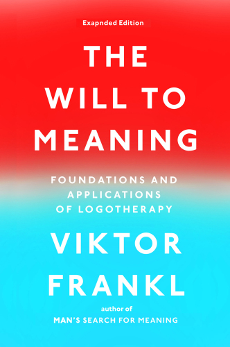 The will to meaning: foundations and applications of logotherapy