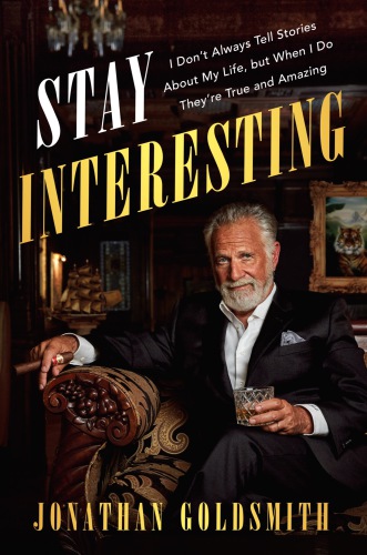 Stay interesting: I Don't Always Tell Stories About My Life, but When I Do They're True and Amazing