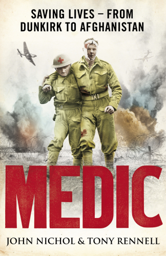 Medic: saving lives, from Dunkirk to Afghanistan