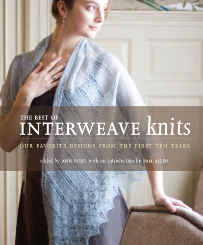 The best of Interweave knits: our favorite designs from the first ten years