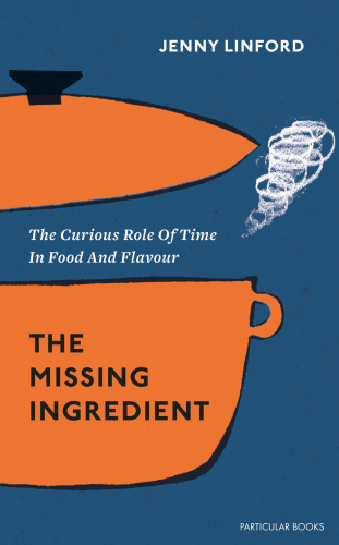 The missing ingredient: the curious role of time in food and flavour