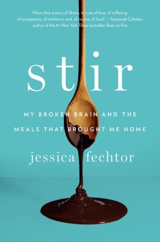 Stir: my broken brain and the meals that brought me home