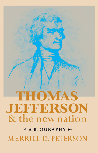 Thomas Jefferson and the New Nation: a biography