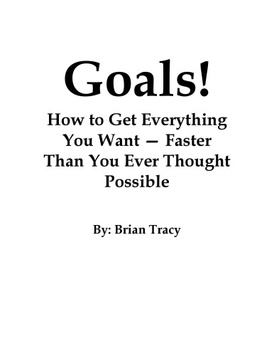 Goals! How to Get Everything You Want--Faster Than You Ever Thought Possible