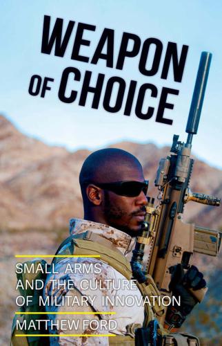 Weapon of choice: small arms and the culture of military innovation